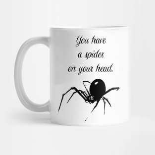 You Have a Spider on Your Head - Funny Disrupting Slogan Mug